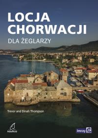 Locja Chorwacji dla żeglarzy. Autor: Thompson Trevor, Thompson Dinah. Dobreksiazki.pl Okładka książki Locja Chorwacji dla żeglarzy
