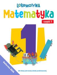 Okładka książki Lokomotywa 1 Matematyka Ćwiczenia cz 1 EDYCJA 2026