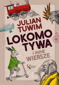 Lokomotywa i inne wiersze. Autor: Julian Tuwim. Dobreksiazki.pl Okładka książki Lokomotywa i inne wiersze