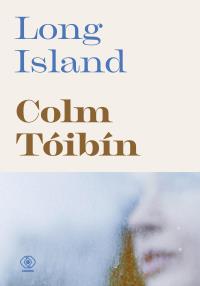 Long Island. Autor: Toibin Colm. Dobreksiazki.pl Okładka książki Long Island
