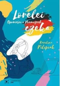 Lorelei czeka. Opowieści o Niemczech w.2. Autor: Karolina Filipiak. Dobreksiazki.pl Okładka książki Lorelei czeka. Opowieści o Niemczech w.2