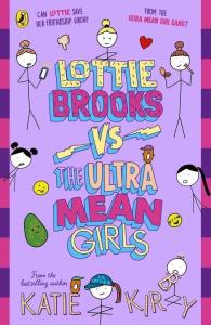 Lottie Brooks vs The Ultra Mean Girls. Autor: Kirby Katie. Dobreksiazki.pl Okładka książki Lottie Brooks vs The Ultra Mean Girls
