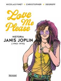 Love me please. Historia Janis Joplin. Autor: Nicolas Finet. Dobreksiazki.pl Okładka książki Love me please. Historia Janis Joplin