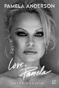 Love, Pamela - uszkodzone. Autor: Pamela Anderson. Dobreksiazki.pl Okładka książki Love, Pamela - uszkodzone