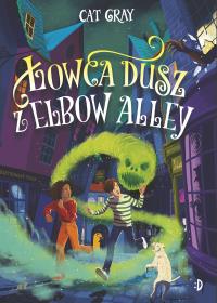 Łowca dusz z Elbow Alley. Autor: Gray Cat. Dobreksiazki.pl Okładka książki Łowca dusz z Elbow Alley
