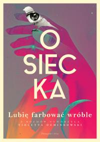 Lubię farbować wróble. Duże Litery. Autor: Agnieszka Osiecka, Ozminkowski Violetta. Dobreksiazki.pl Okładka książki Lubię farbować wróble. Duże Litery