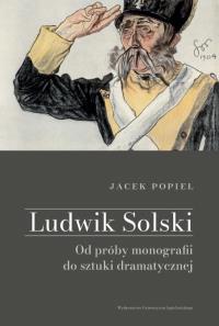 Okładka książki Ludwik Solski. Od próby monografii do sztuki dramatycznej
