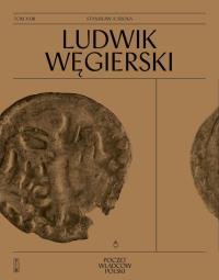 Ludwik Węgierski. Autor: Stanisław Sroka. Dobreksiazki.pl Okładka książki Ludwik Węgierski
