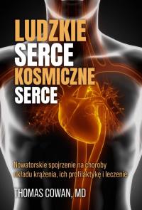 Ludzkie serce, kosmiczne serce. Autor: Thomas Cowan, MD. Dobreksiazki.pl Okładka książki Ludzkie serce, kosmiczne serce