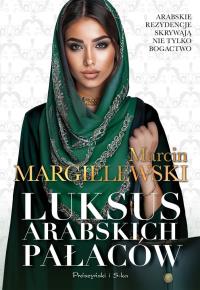 Luksus arabskich pałaców DL. Autor: Marcin Margielewski. Dobreksiazki.pl Okładka książki Luksus arabskich pałaców DL