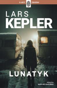 Lunatyk. Joona Linna. Tom 10. Autor: Kepler Lars. Dobreksiazki.pl Okładka książki Lunatyk. Joona Linna. Tom 10