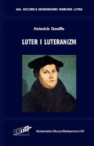 Luter i luteranizm. Autor: Denifle Heinrich. Dobreksiazki.pl Okładka książki Luter i luteranizm