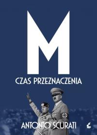 M. Czas przeznaczenia. Autor: Scurati Antonio. Dobreksiazki.pl Okładka książki M. Czas przeznaczenia