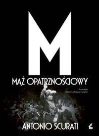 M.Mąż opatrznościowy. Autor: Scurati Antonio. Dobreksiazki.pl Okładka książki M.Mąż opatrznościowy