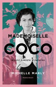 Mademoiselle Coco. Miłość zaklęta w zapachu wyd. 2. Autor: Michelle Marly. Dobreksiazki.pl Okładka książki Mademoiselle Coco. Miłość zaklęta w zapachu wyd. 2