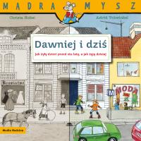 Mądra Mysz. Dawniej i dziś. Autor: Christa Holtei. Dobreksiazki.pl Okładka książki Mądra Mysz. Dawniej i dziś