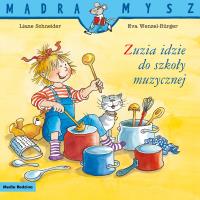 Mądra mysz. Zuzia idzie do szkoły muzycznej. Autor: Liane Schneider, Wenzel-Bürger Eva. Dobreksiazki.pl Okładka książki Mądra mysz. Zuzia idzie do szkoły muzycznej