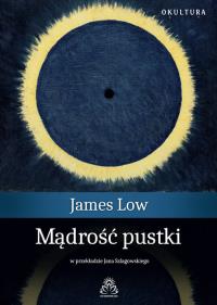 Mądrość pustki. Autor: Low James. Dobreksiazki.pl Okładka książki Mądrość pustki