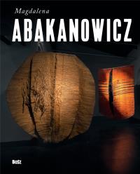 Magdalena Abakanowicz. Autor: Kądziołka Sonia. Dobreksiazki.pl Okładka książki Magdalena Abakanowicz