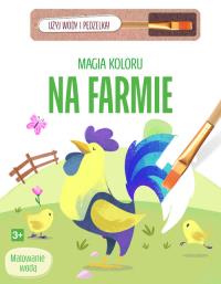 Magia koloru. Na farmie. Autor: Praca zbiorowa. Dobreksiazki.pl Okładka książki Magia koloru. Na farmie