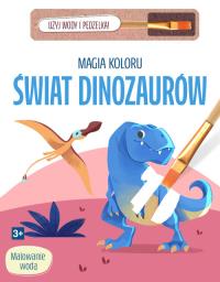 Magia koloru. Świat dinozaurów. Autor: Praca zbiorowa. Dobreksiazki.pl Okładka książki Magia koloru. Świat dinozaurów