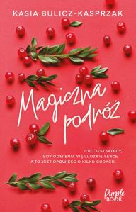 Magiczna podróż. Autor: Bulicz-Kasprzak Kasia. Dobreksiazki.pl Okładka książki Magiczna podróż