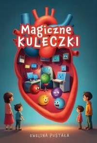 Magiczne kuleczki. Autor: Ewelina Pustała. Dobreksiazki.pl Okładka książki Magiczne kuleczki