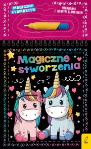 Magiczne stworzenia. Magiczny flamaster. Autor: Patrycja Wojtkowiak-Skóra. Dobreksiazki.pl Okładka książki Magiczne stworzenia. Magiczny flamaster