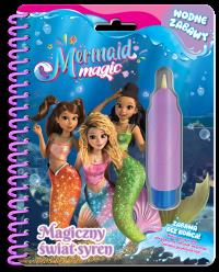 Magiczny świat syren. Magia Syren. Wodne zabawy. Autor: Opracowanie zbiorowe. Dobreksiazki.pl Okładka książki Magiczny świat syren. Magia Syren. Wodne zabawy