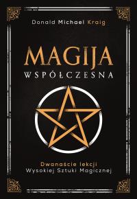 Magija współczesna. Dwanaście lekcji wysokiej sztuki magicznej. Autor: Donald Michael Kraig. Dobreksiazki.pl Okładka książki Magija współczesna. Dwanaście lekcji wysokiej sztuki magicznej