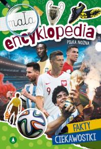 Mała encyklopedia. Piłka nożna. Autor: Wójcik Michał. Dobreksiazki.pl Okładka książki Mała encyklopedia. Piłka nożna