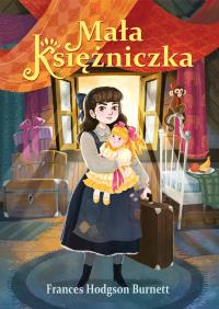 Mała Księżniczka. Autor: Burnett Frances Hodgson. Dobreksiazki.pl Okładka książki Mała Księżniczka