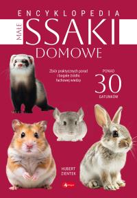 Małe ssaki domowe. Encyklopedia. Autor: Zientek Hubert. Dobreksiazki.pl Okładka książki Małe ssaki domowe. Encyklopedia