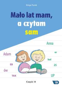 Mało lat mam a czytam sam Część 2. Autor: Kinga Turek. Dobreksiazki.pl Okładka książki Mało lat mam a czytam sam Część 2