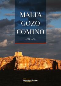 Malta. Gozo. Comino. Autor: Gać Jan. Dobreksiazki.pl Okładka książki Malta. Gozo. Comino