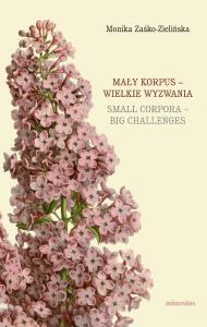 Mały korpus - wielkie wyzwania / Small corpora - big challenges. Autor: Zaśko-Zielińska Monika. Dobreksiazki.pl Okładka książki Mały korpus - wielkie wyzwania / Small corpora - big challenges