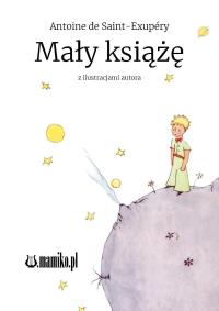 Mały książę. Autor: Antoine de Saint-Exupry. Dobreksiazki.pl Okładka książki Mały książę