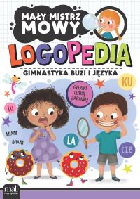 Okładka książki Mały mistrz mowy. Logopedia. Gimnastyka buzi i języka