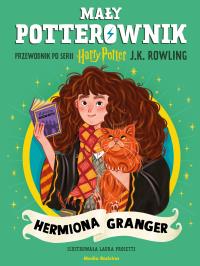 Mały potterownik. Przewodnik po serii Harry Potter. Hermiona Granger. Autor: J. K. Rowling. Dobreksiazki.pl Okładka książki Mały potterownik. Przewodnik po serii Harry Potter. Hermiona Granger