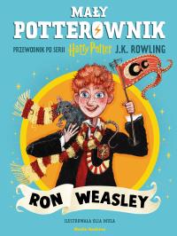 Mały potterownik. Przewodnik po serii Harry Potter. Ron Weasley. Autor: J. K. Rowling. Dobreksiazki.pl Okładka książki Mały potterownik. Przewodnik po serii Harry Potter. Ron Weasley