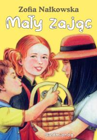 Mały zając. Autor: Nałkowska Zofia, Jarosław Żukowski. Dobreksiazki.pl Okładka książki Mały zając