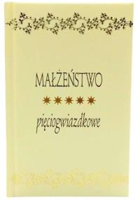 Małżeństwo pięciogwiazdkowe. Autor: Praca zbiorowa. Dobreksiazki.pl Okładka książki Małżeństwo pięciogwiazdkowe