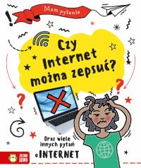 Mam pytanie. Czy internet można zepsuć?. Autor: Clive Gifford. Dobreksiazki.pl Okładka książki Mam pytanie. Czy internet można zepsuć?