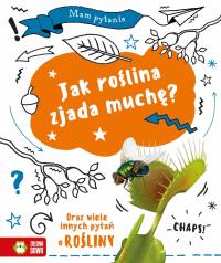 Mam pytanie. Jak roślina zjada muchę?. Autor: Claybourne Anna. Dobreksiazki.pl Okładka książki Mam pytanie. Jak roślina zjada muchę?
