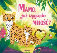 Mamo, jak wygląda miłość?. Autor: Gębka Artur. Dobreksiazki.pl Okładka książki Mamo, jak wygląda miłość?