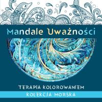 Mandale Uważności. Kolekcja morska. Terapia kolorowaniem. Autor: Kate Agnes. Dobreksiazki.pl Okładka książki Mandale Uważności. Kolekcja morska. Terapia kolorowaniem