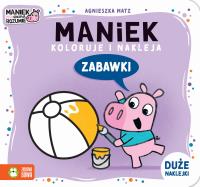Maniek koloruje i nakleja. Zabawki. Autor: Agnieszka Matz. Dobreksiazki.pl Okładka książki Maniek koloruje i nakleja. Zabawki