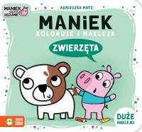 Maniek koloruje i nakleja. Zwierzęta. Autor: Agnieszka Matz. Dobreksiazki.pl Okładka książki Maniek koloruje i nakleja. Zwierzęta