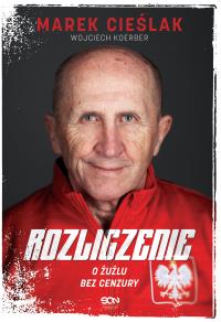 Marek Cieślak. Rozliczenie. O żużlu bez cenzury. Autor: Marek Cieślak, Wojciech Koerber. Dobreksiazki.pl Okładka książki Marek Cieślak. Rozliczenie. O żużlu bez cenzury