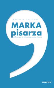Marka Pisarza. Definiowanie, marketing, komunikacja. Autor: Gustowski Wojciech. Dobreksiazki.pl Okładka książki Marka Pisarza. Definiowanie, marketing, komunikacja